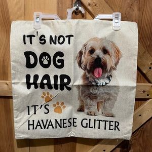 New It’s Not Dog Hair It’s Havanese Glitter accent pillow case bottom zipper